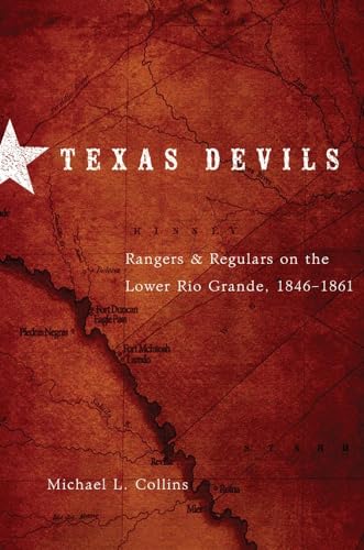 Stock image for Texas Devils: Rangers and Regulars on the Lower Rio Grande, 1846?1861 for sale by Cronus Books