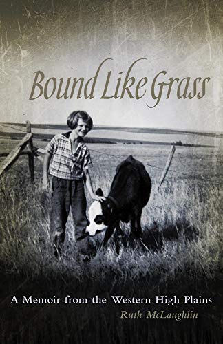 Stock image for Bound Like Grass : A Memoir from the Western High Plains for sale by Better World Books