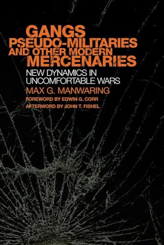 Beispielbild fr Gangs, Pseudo-militaries, and Other Modern Mercenaries: New Dynamics in Uncomfortable Wars (Volume 6) (International and Security Affairs Series) zum Verkauf von Midtown Scholar Bookstore