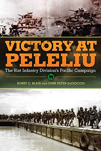 VICTORY AT PELELIU; THE 81ST INFANTRY DIVISION'S PACIFIC CAMPAIGN