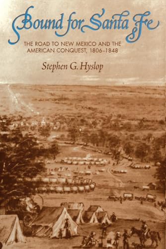 Stock image for Bound for Santa Fe: The Road to New Mexico and The American Conquest, 1806-1848 for sale by SecondSale