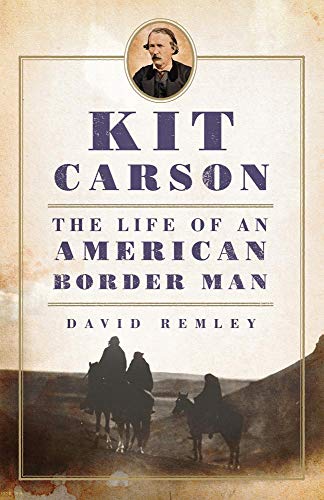 Stock image for Kit Carson : The Life of an American Border Man for sale by Better World Books