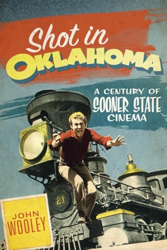 Stock image for Shot in Oklahoma : A Century of Sooner State Cinema for sale by Better World Books