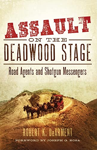 Assault on the Deadwood Stage : Road Agents and Shotgun Messengers - Dearment, Robert K.; Rosa, Joseph G. (frw)