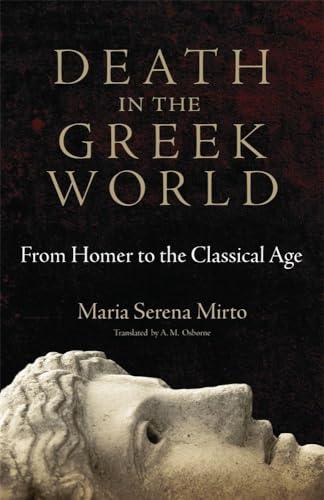 Imagen de archivo de Death in the Greek World: From Homer to the Classical Age a la venta por Revaluation Books