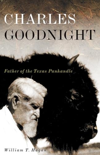 Stock image for Charles Goodnight: Father of the Texas Panhandle (Volume 21) (The Oklahoma Western Biographies) for sale by HPB-Red