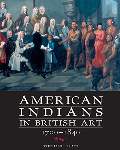 Stock image for American Indians in British Art, 1700-1840 for sale by Books From California