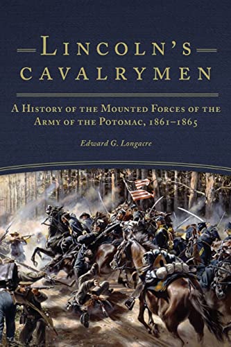 9780806142296: Lincoln's Cavalrymen: A History of the Mounted Forces of the Army of the Potomac, 1861-1865