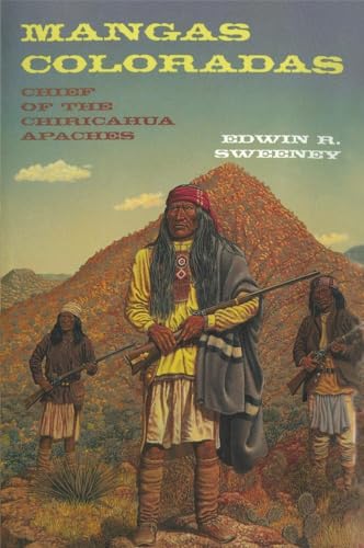 Stock image for Mangas Coloradas: Chief of the Chiricahua Apaches (Volume 231) (The Civilization of the American Indian Series). for sale by Books  Revisited