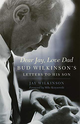 Beispielbild fr Dear Jay, Love Dad: Bud Wilkinson's Letters to His Son zum Verkauf von Gulf Coast Books