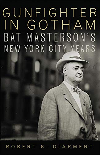 Gunfighter in Gotham, Bat Masterson's New York City Years