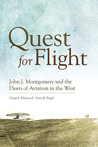 Imagen de archivo de Quest for Flight: John J. Montgomery and the Dawn of Aviation in the West a la venta por HPB Inc.