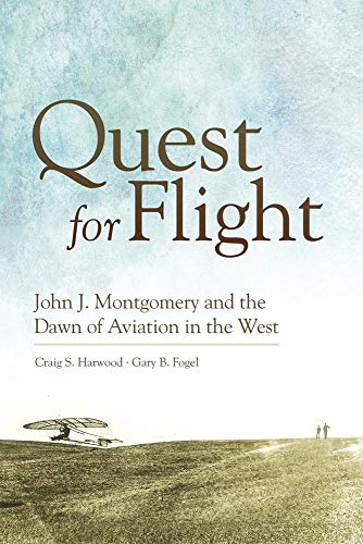 9780806142647: Quest for Flight: John J. Montgomery and the Dawn of Aviation in the West