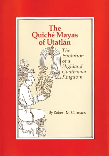 9780806142685: The Quiche Mayas of Utatlan: The Evolution of a Highland Guatemala Kingdom: 155 (The Civilization of the American Indian Series)