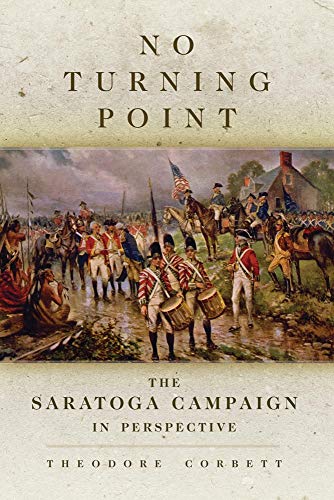 No Turning Point; The Saratoga Campaign In Perspective.