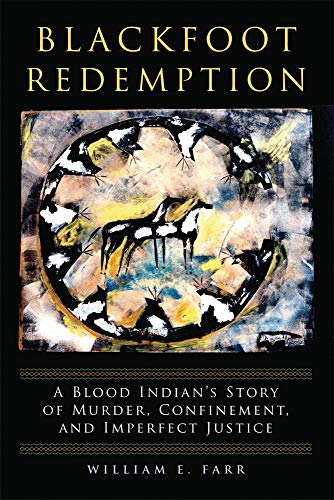 9780806142876: Blackfoot Redemption: A Blood Indian s Story of Murder, Confinement, and Imperfect Justice