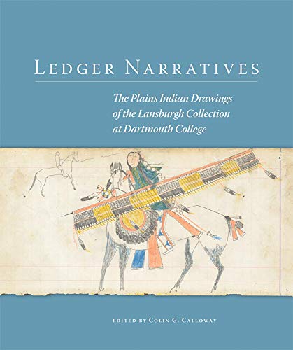 Beispielbild fr Ledger Narratives: The Plains Indian Drawings in the Mark Lansburgh Collection at Dartmouth College (Volume 6) (New Directions in Native American Studies Series) zum Verkauf von Affordable Collectibles