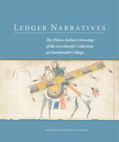 Stock image for Ledger Narratives: The Plains Indian Drawings in the Mark Lansburgh Collection at Dartmouth College (New Directions in Native American Studies series) for sale by Ergodebooks