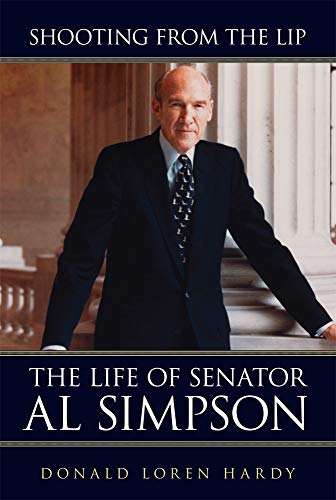 Beispielbild fr Shooting from the Lip: The Life of Senator Al Simpson zum Verkauf von SecondSale