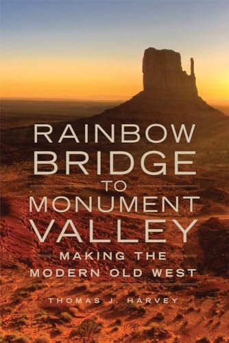 Stock image for Rainbow Bridge to Monument Valley: Making the Modern Old West for sale by SecondSale