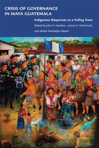 Beispielbild fr Crisis of Governance in Maya Guatemala : Indigenous Responses to a Failing State zum Verkauf von Better World Books