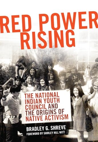 Stock image for Red Power Rising: The National Indian Youth Council and the Origins of Native Activism (Volume 5) (New Directions in Native American Studies Series) for sale by Ergodebooks