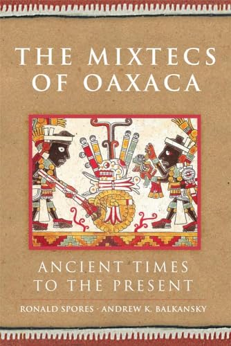 Stock image for The Mixtecs of Oaxaca: Ancient Times to the Present (Volume 267) (The Civilization of the American Indian Series) for sale by Midtown Scholar Bookstore