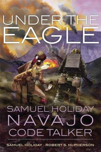 Imagen de archivo de Under the Eagle : Samuel Holiday, Navajo Code Talker a la venta por Better World Books: West
