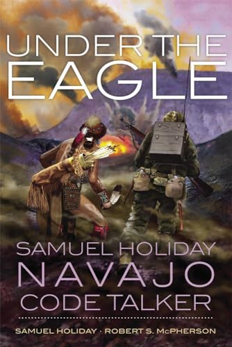 Stock image for Under the Eagle : Samuel Holiday, Navajo Code Talker for sale by Better World Books: West