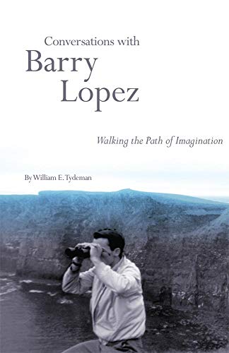 Stock image for Conversations with Barry Lopez : Walking the Path of Imagination for sale by Better World Books