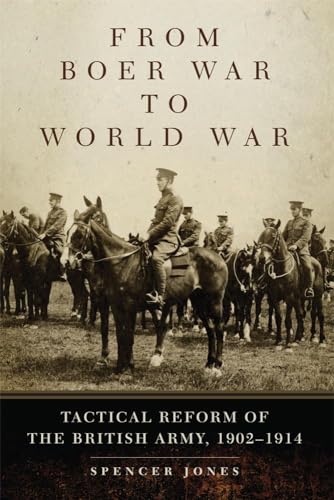 Stock image for From Boer War to World War: Tactical Reform of the British Army, 1902-1914: 35 (Campaigns and Commanders Series) for sale by WorldofBooks