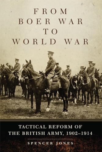 9780806144153: From Boer War to World War: Tactical Reform of the British Army, 1902-1914: 35 (Campaigns and Commanders Series)