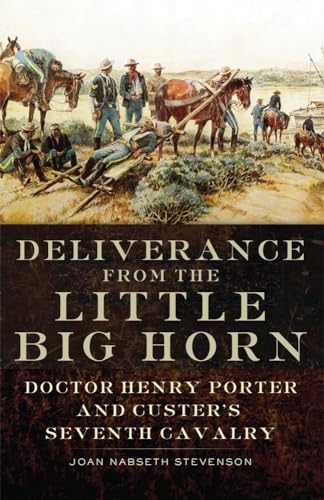 9780806144160: Deliverance from the Little Big Horn: Doctor Henry Porter and Custer's Seventh Cavalry