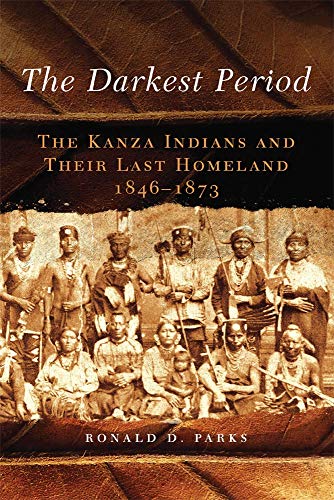 9780806144306: The Darkest Period: The Kanza Indians and Their Last Homeland, 1846–1873 (The Civilization of the American Indian Series)