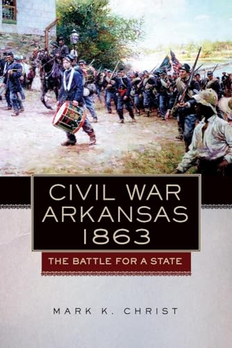 9780806144337: Civil War Arkansas, 1863: The Battle for a State