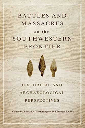 Beispielbild für Battles and Massacres on the Southwestern Frontier: Historical and Archaeological Perspectives zum Verkauf von Books Unplugged