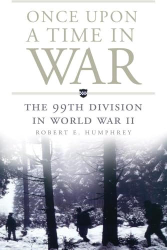 Stock image for Once Upon a Time in War: The 99th Division in World War II (Campaigns and Commanders Series) for sale by Books From California