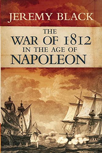 Stock image for The War of 1812 in the Age of Napoleon: 21 (Campaigns and Commanders Series) for sale by Monster Bookshop