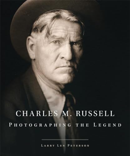 Stock image for Charles M. Russell: Photographing the Legend (Volume 15) (The Charles M. Russell Center Series on Art and Photography of the American West) for sale by GF Books, Inc.