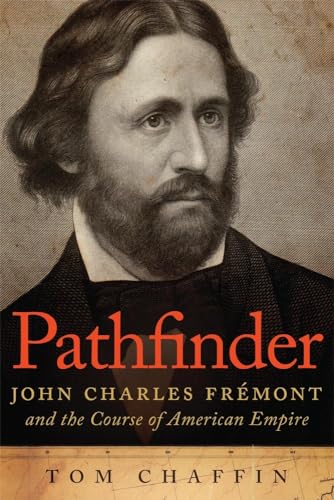 Imagen de archivo de Pathfinder: John Charles Fremont and the Course of American Empire a la venta por savehere619
