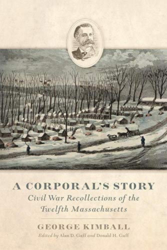 A Corporal's Story: Civil War Recollections Of The Twelfth Massachusetts.