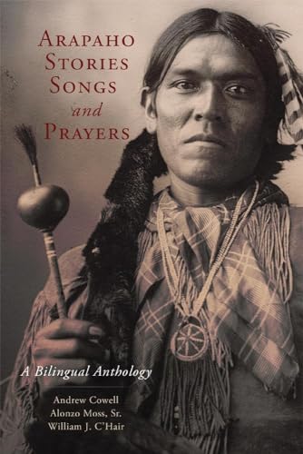 Stock image for Arapaho Stories, Songs, and Prayers: A Bilingual Anthology for sale by GF Books, Inc.