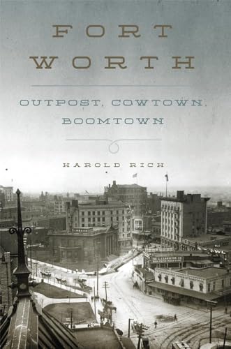 9780806144924: Fort Worth: Outpost, Cowtown, Boomtown