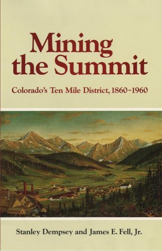 9780806145419: Mining the Summit: Colorado's Ten Mile District, 1860-1960