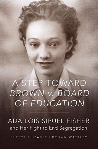 Stock image for A Step toward Brown v. Board of Education: Ada Lois Sipuel Fisher and Her Fight to End Segregation for sale by HPB-Red