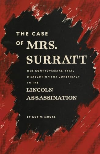 Imagen de archivo de The Case of Mrs. Surratt: Her Controversial Trial and Execution for Conspiracy in the Lincoln Assassination a la venta por Midtown Scholar Bookstore