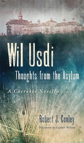Beispielbild fr Wil Usdi : Thoughts from the Asylum, a Cherokee Novella zum Verkauf von Better World Books