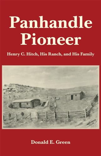 Stock image for Panhandle Pioneer: Henry C. Hitch, His Ranch, and His Family for sale by GF Books, Inc.