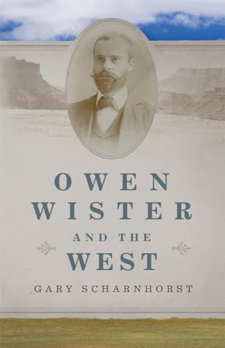 9780806146751: Owen Wister and the West: Volume 30 (The Oklahoma Western Biographies)