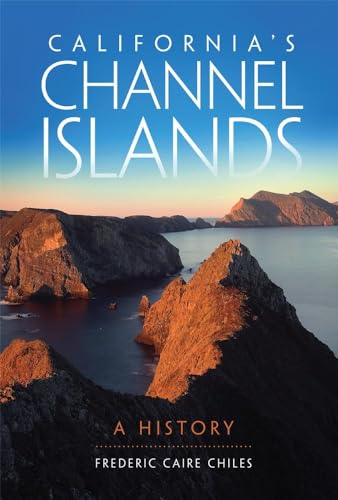 California's Channel Islands: A History.